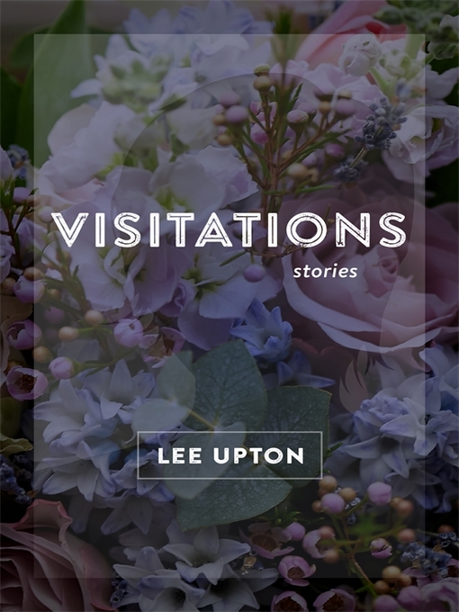 Title details for Visitations by Lee Upton - Available